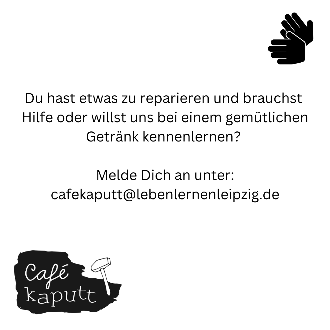 Du hast etwas zu reparieren und brauchst Hilfe oder willst uns bei einem gemütlichen Getränk kennenlernen? Melde Dich an unter: cafekaputt@lebenlernenleipzig.de